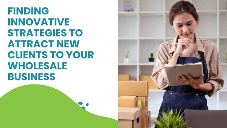 Finding innovative strategies to attract new clients to your wholesale business