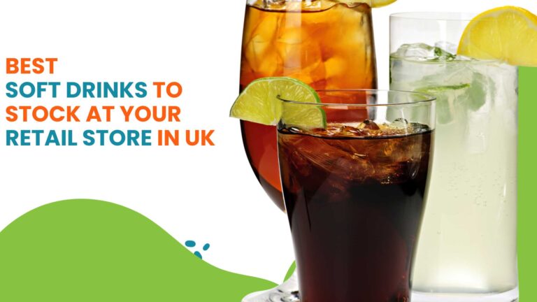 Best Soft Drinks to Stock at your Retail Store in UK