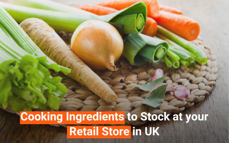You are currently viewing Cooking Ingredients to Stock at Your Retail Store in UK