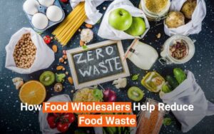 Read more about the article How Food Wholesalers Help Reduce Food Waste
