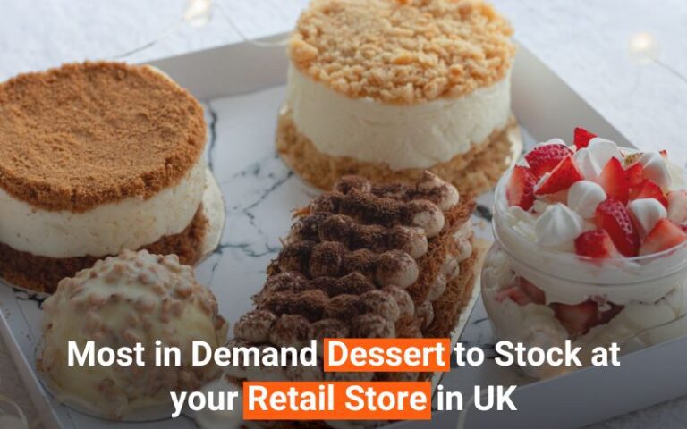 Most in Demand Dessert to Stock at Your Retail Store in UK