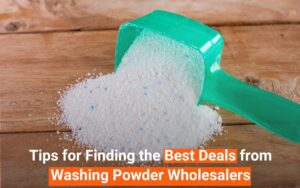 Read more about the article Tips for Finding the Best Deals from Washing Powder Wholesalers